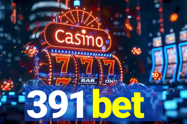 391 bet